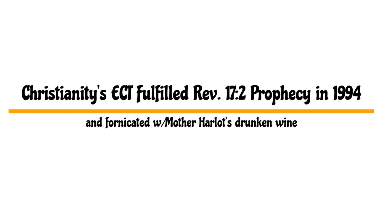 Christianity's ECT Fulfilled Rev. 17:2 Proph. in 1994, and Fornicated w/Mother Harlot's . . .