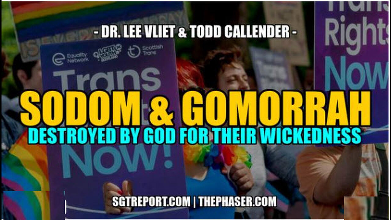 SODOM & GOMORRAH: Destroyed by God for Their Wickedness -- Dr. Lee Vliet & Todd Callender