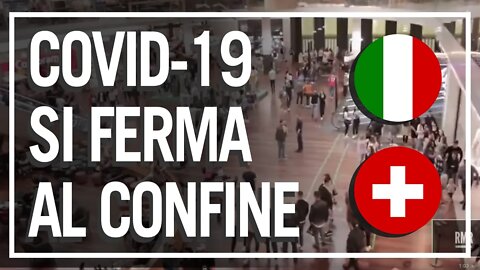 Il Covid-19 si ferma prima della dogana Svizzera, due pesi e due misure?