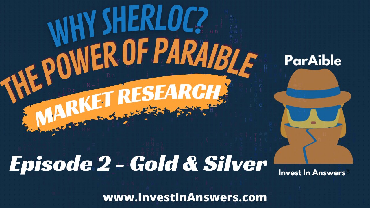 Why Sherloc - The Power of the ParAible Market Research Platform - Episode 2 - #Gold & #Silver