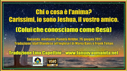 Chi o cosa è l'anima Carissimi, io sono Jeshua, il vostro amico.