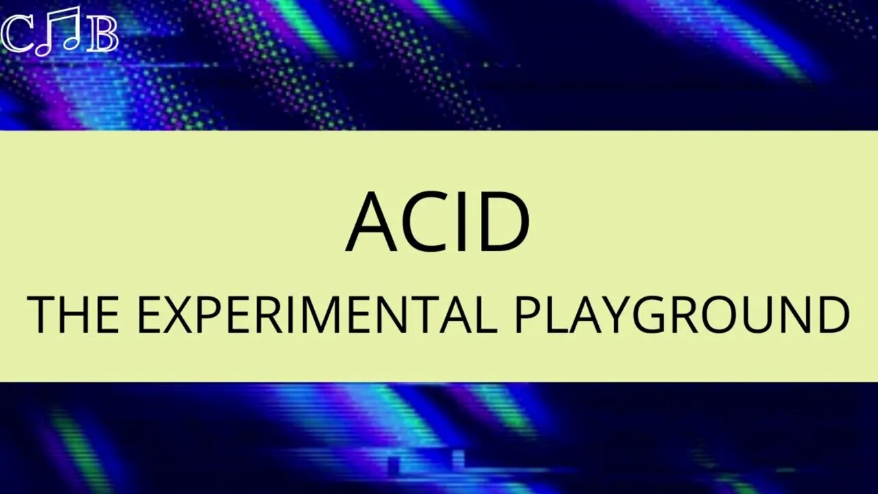 Acid - The Experimental Playground