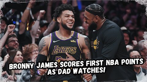 BRONNY James Scores FIRST NBA Points as Dad Watches!