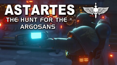 ASTARTES | THE HUNT FOR THE ARGOSANS