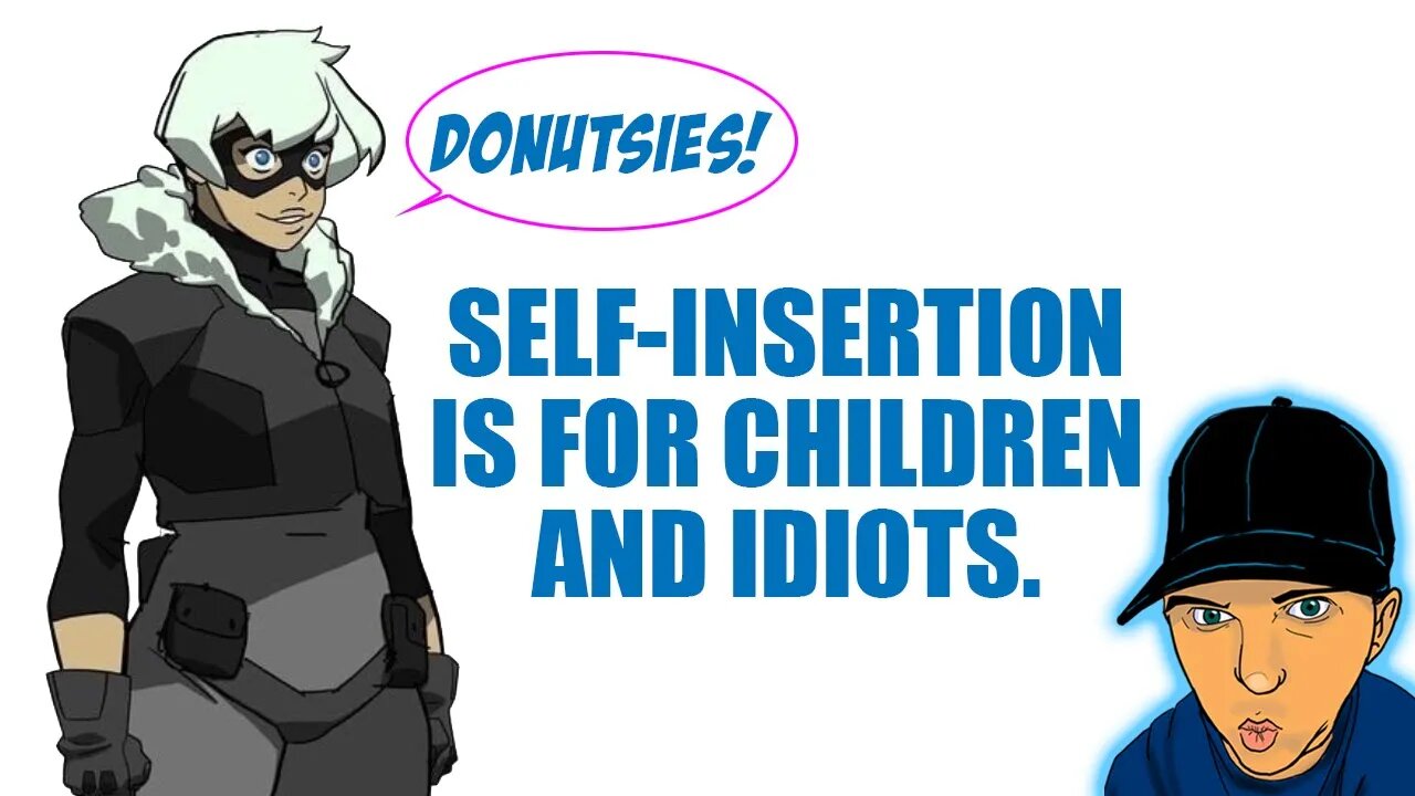 Self-Insertion is for children and idiots.