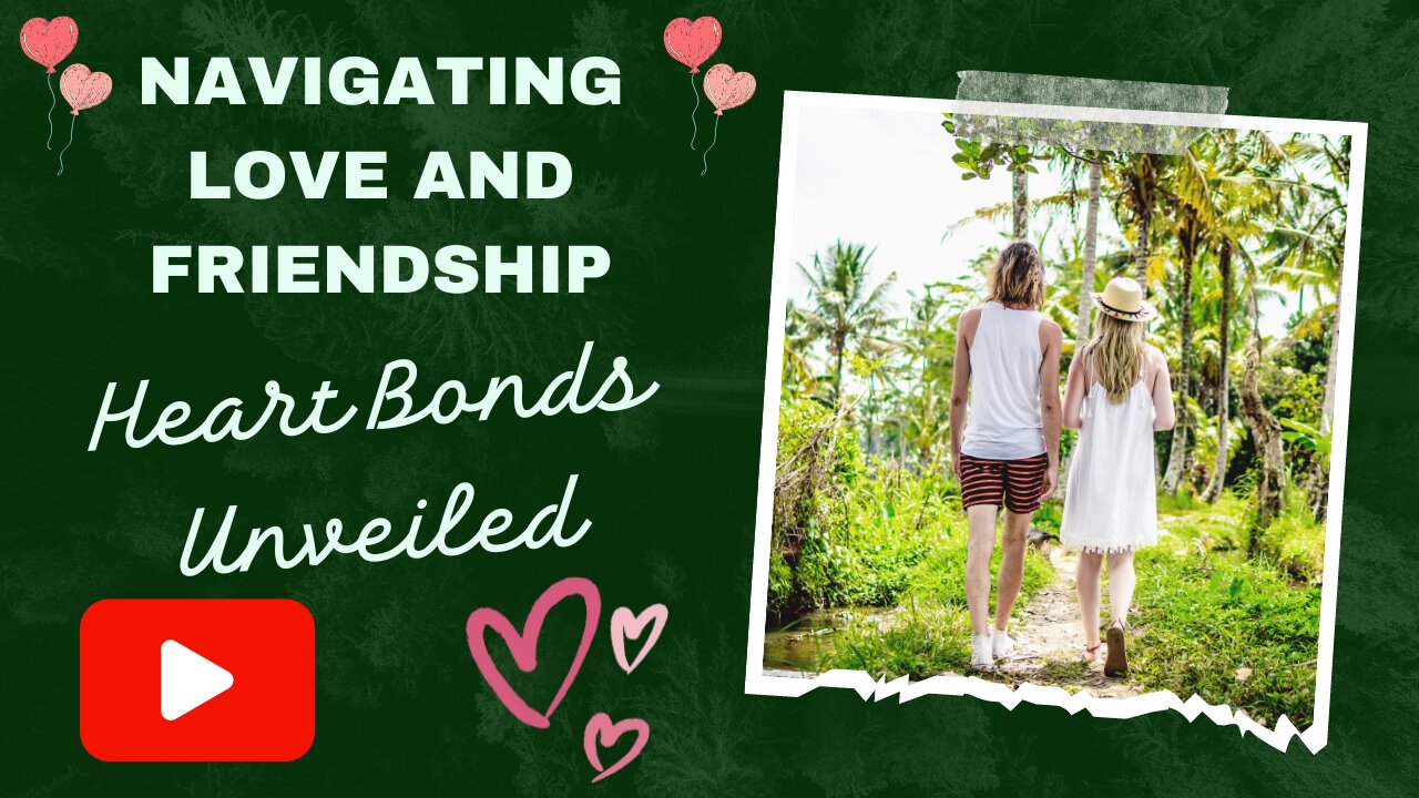 Navigating Love and Friendship