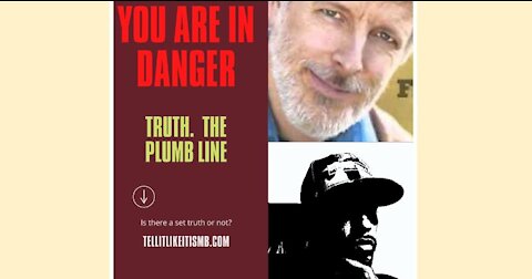 YOU ARE IN DANGER. Truth. The plumb line