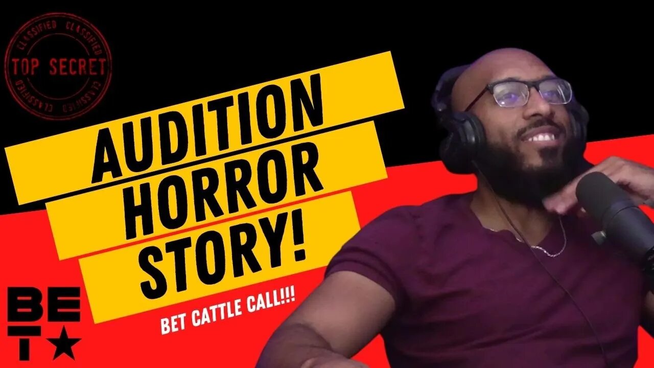 Audition Horror Story: Nervous at a BET Cattle Call