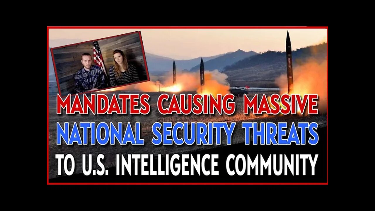 Mandates Causing MASSIVE National Security THREATS To Americas Intelligence Community