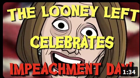 The Looney Left Celebrates Impeachment Day!