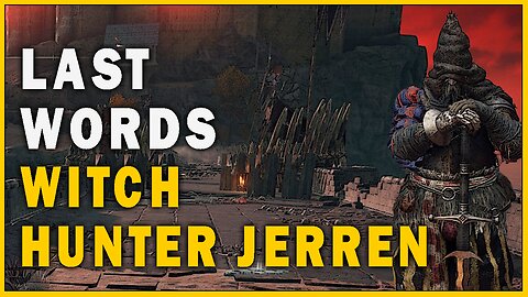Last Words of Witch Hunter Jerren in Elden Ring