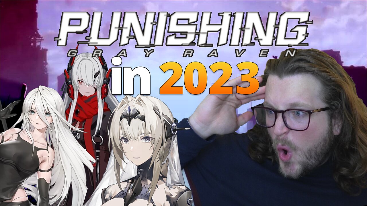 What's it like Playing Punishing Gray Raven in 2023