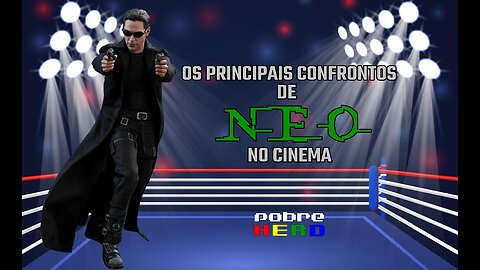 OS PRINCIPAIS CONFRONTOS DE NEO NO CINEMA