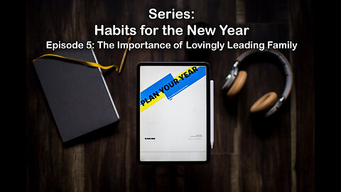 The Importance of Lovingly Leading Family