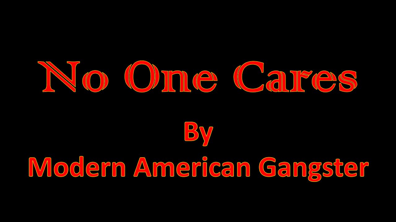 No One Cares - Modern American Gangster