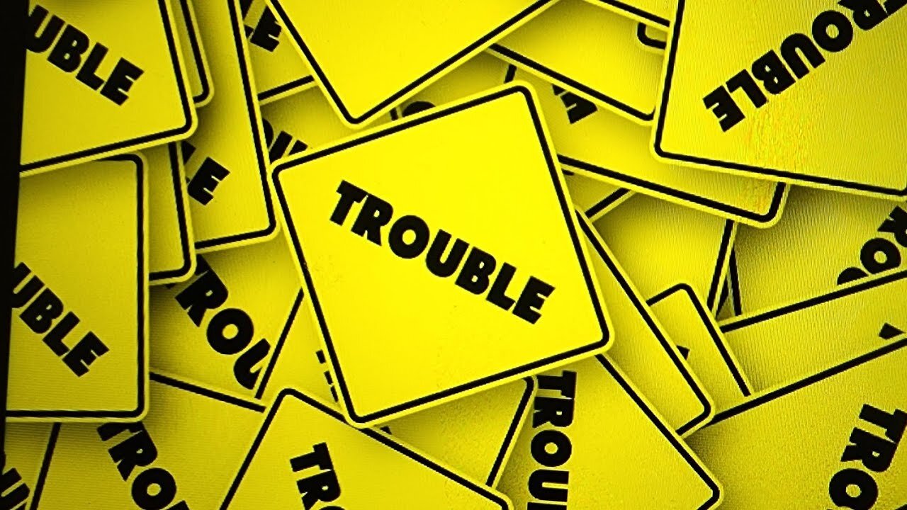 troubles