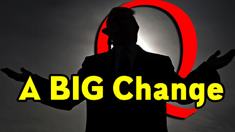 Q ~ Something BIG Is About To Happen, A Big Change