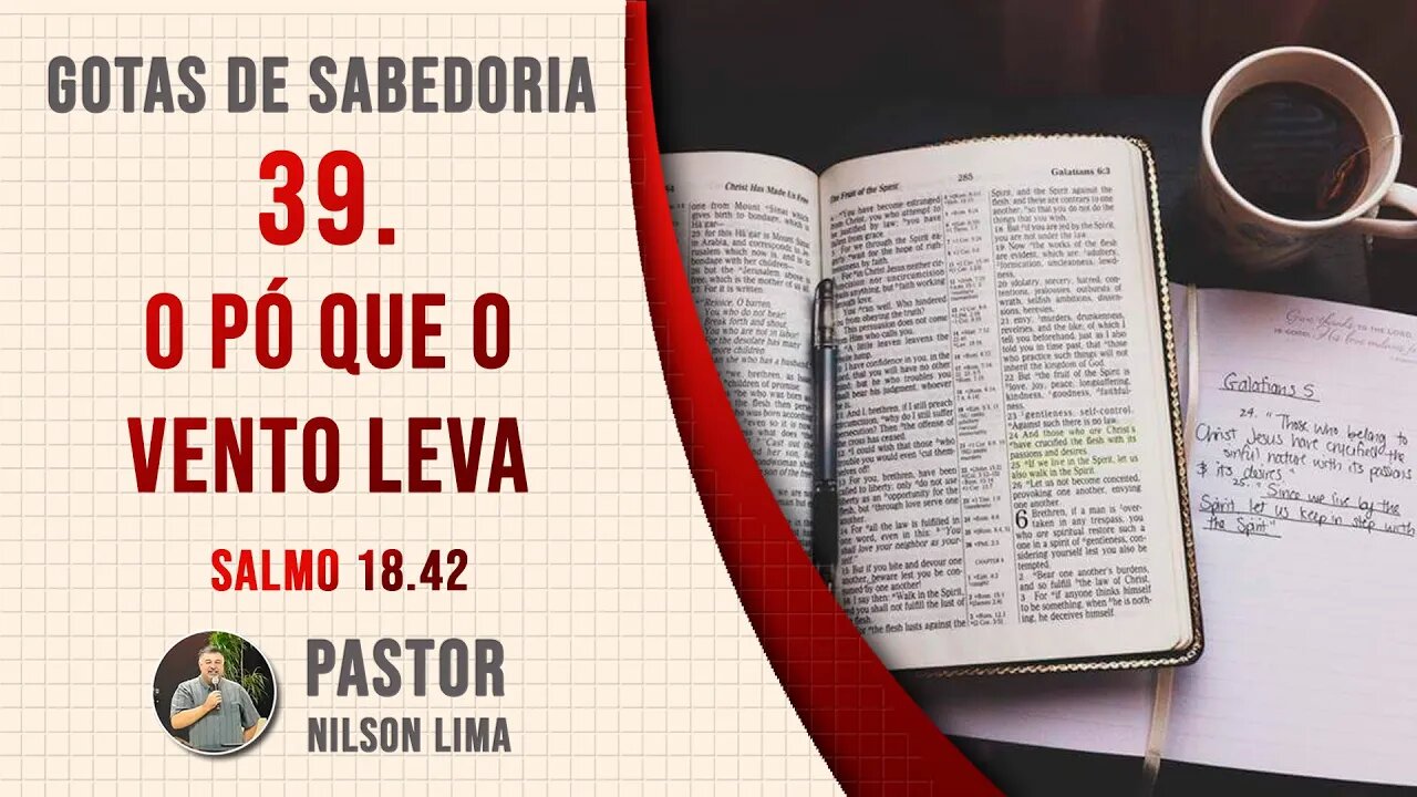 39. O pó que o vento leva - Salmo 18.16 - Pr. Nilson Lima #DEVOCIONAL EM SALMOS