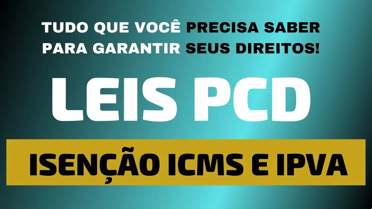 LEI PCD Isenção de ICMS e IPVA - Tudo Que Você Precisa saber Para Garantir Seus Direitos!