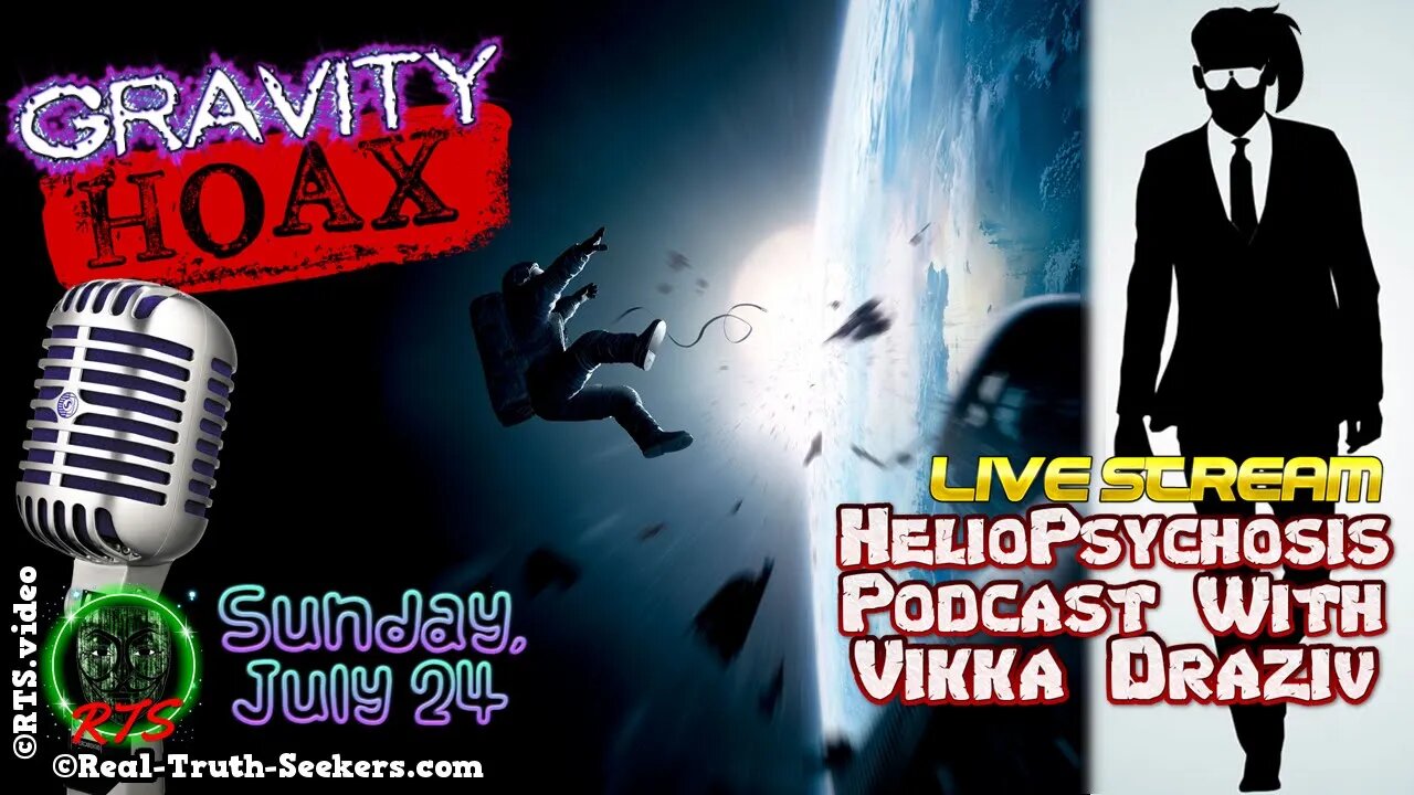 Gravity Hoax ! Heliopsychosis Podcast Live #VikkaDraziv