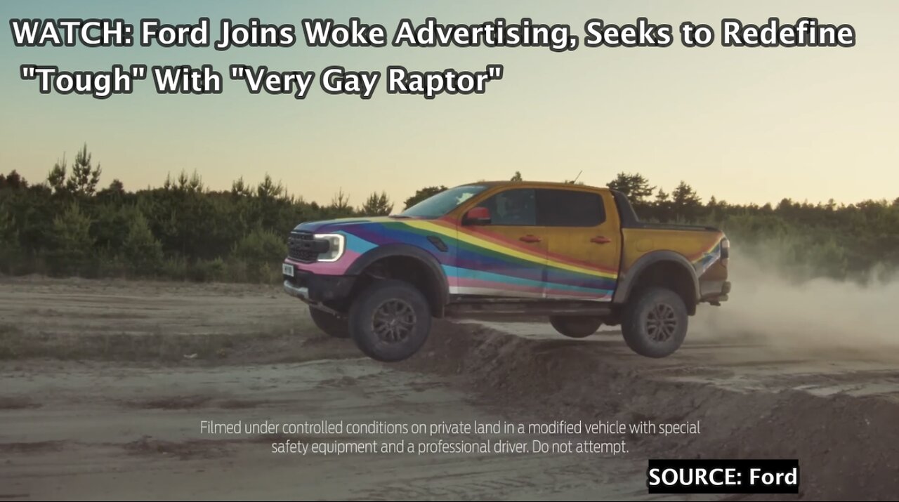 WATCH: Ford Joins Woke Advertising, Seeks to Redefine "Tough" With "Very Gay Raptor"