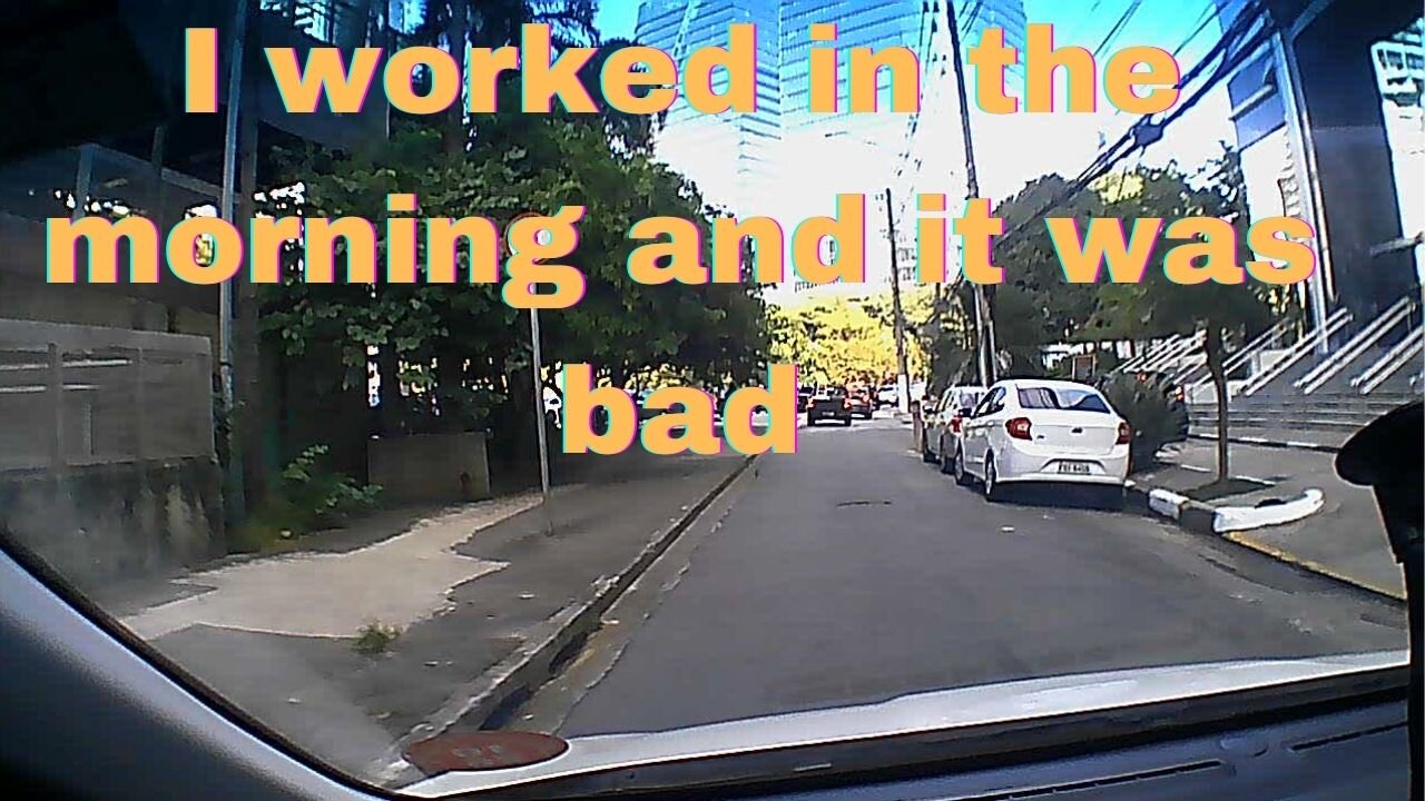 Trabalhei na parte da manhã e foi horrivel
