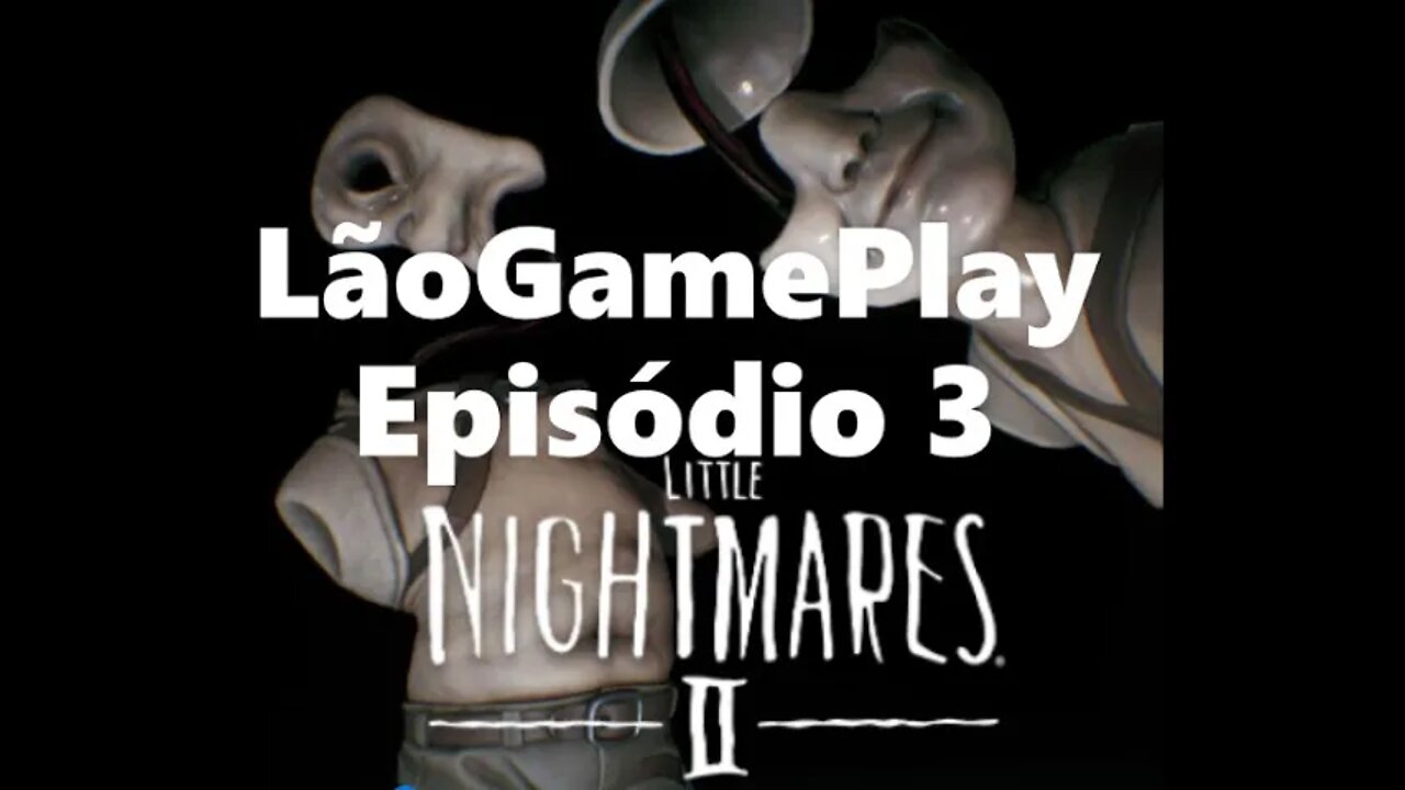 Little Nightmares 2 LãoGamePlay - Episódio 3