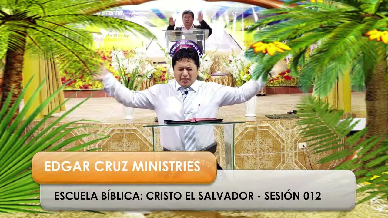 Escuela Bíblica Cristo el Salvador: Sesión 012 - EDGAR CRUZ MINISTRIES