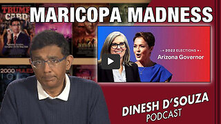 MARICOPA MADNESS Dinesh D’Souza Podcast Ep457