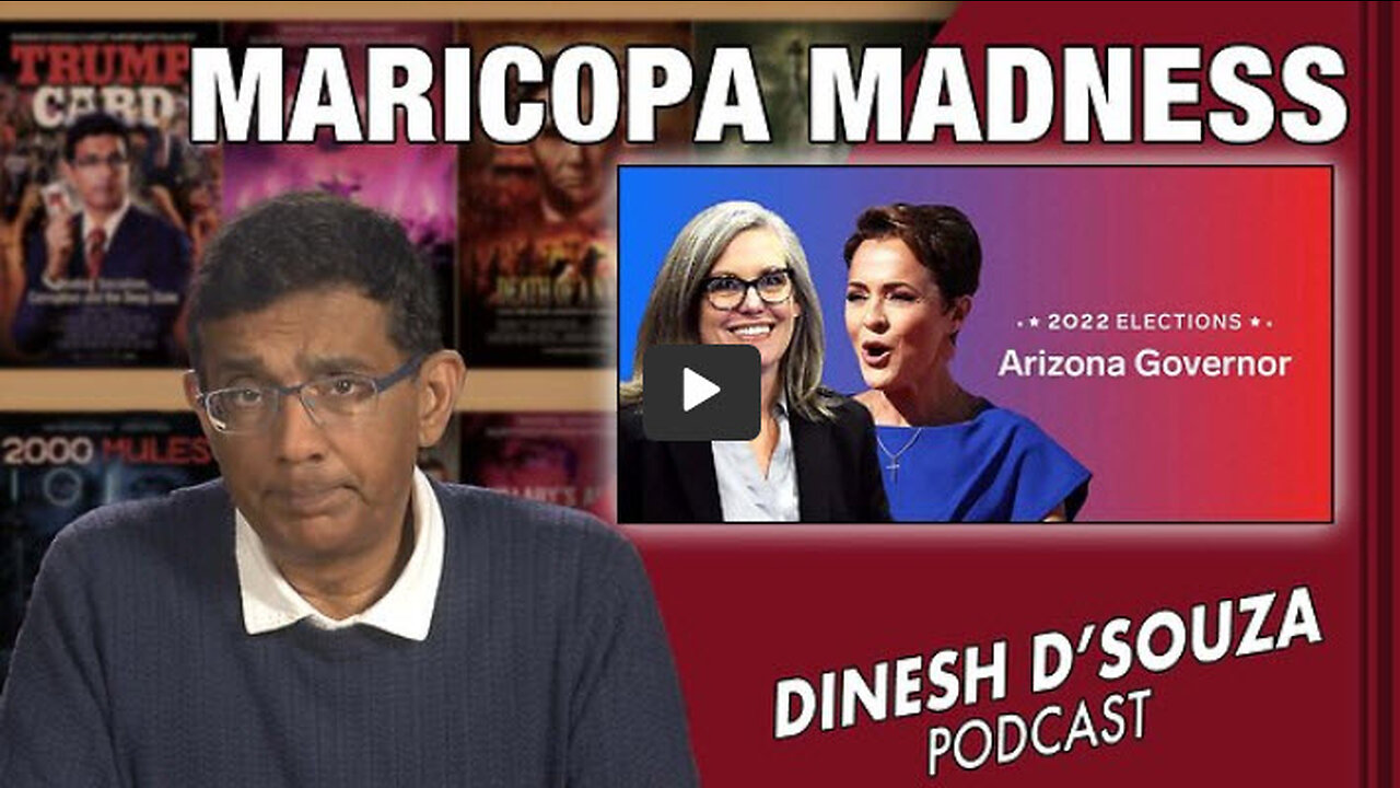 MARICOPA MADNESS Dinesh D’Souza Podcast Ep457