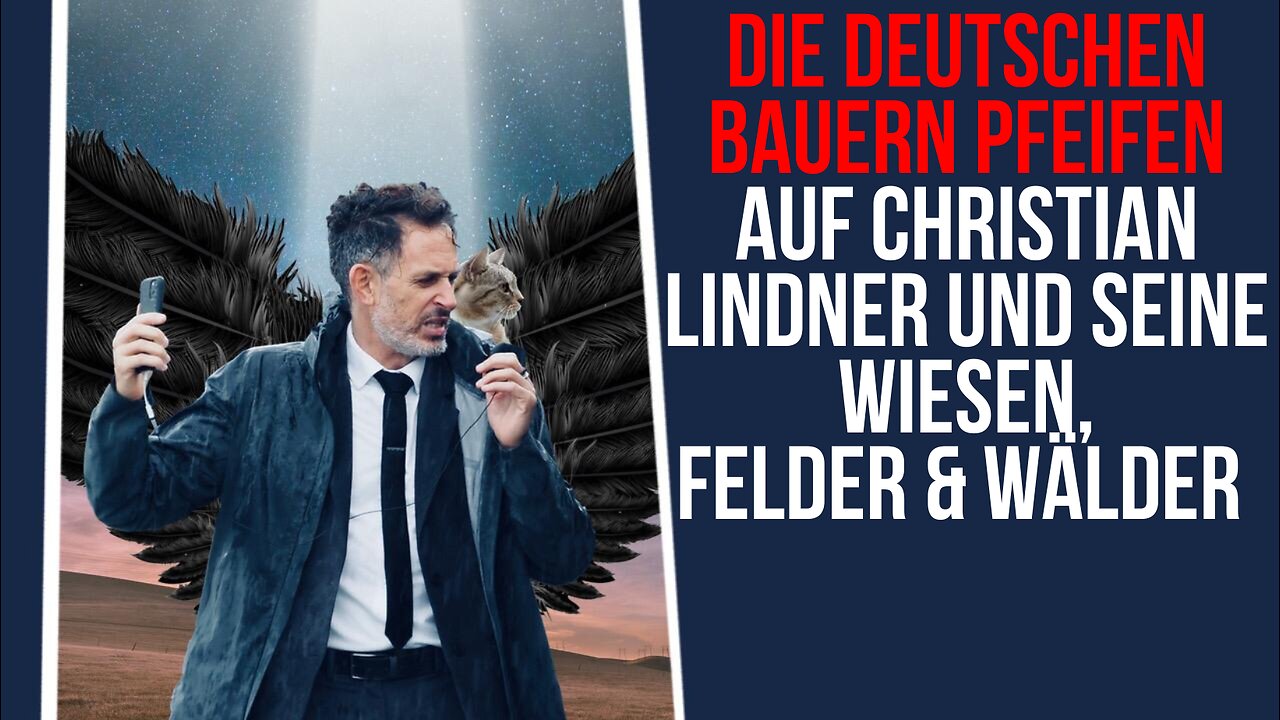 Die deutschen Bauern pfeifen auf Christian Linder und seine Wiesen, Felder & Wälder