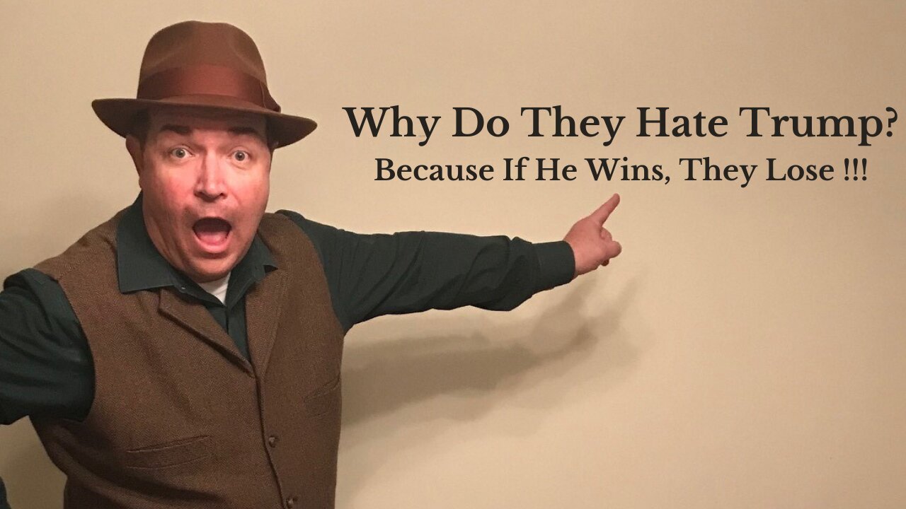 Why Do They Hate Trump? Because If He Wins, They Lose !!!