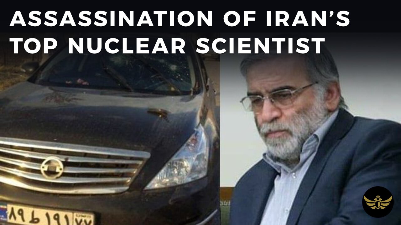 The assassination of Iran’s top nuclear scientist