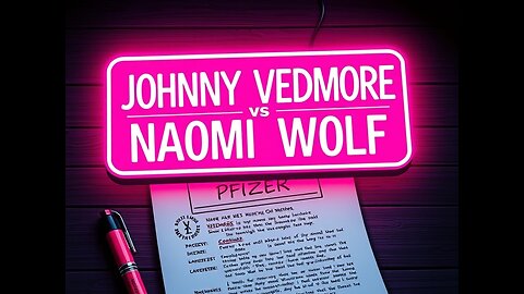 Johnny Vedmore vs Naomi Wolf - The Pfizer Papers