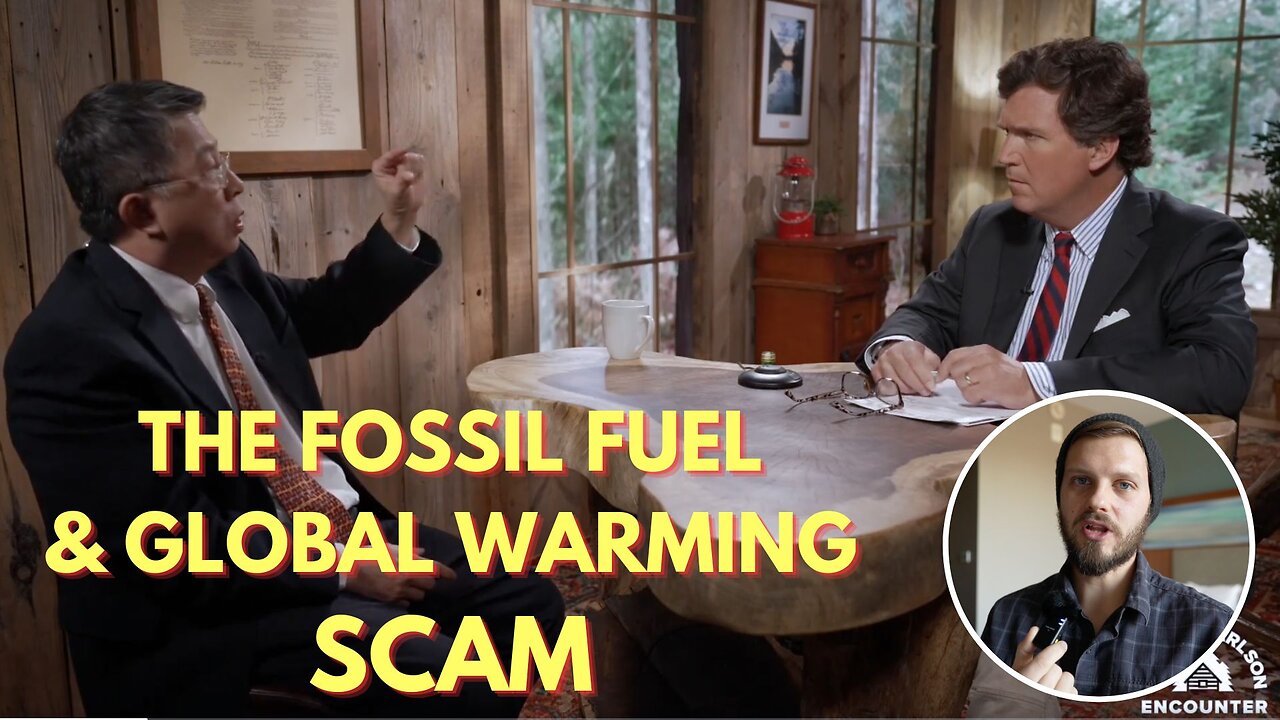 Tucker Is ALMOST There - The Fossil Fuel & Global Warming Scam