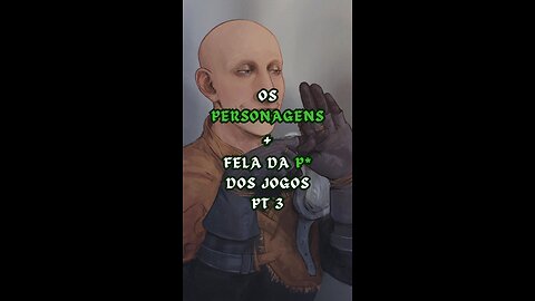 EP 3 | Os Personagens + Fela da P* dos Jogos