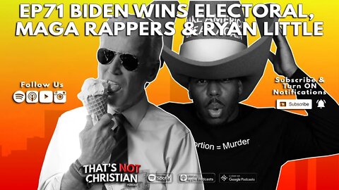 Ep71 Biden Wins Electoral College, MAGA Rappers feat Ryan Little