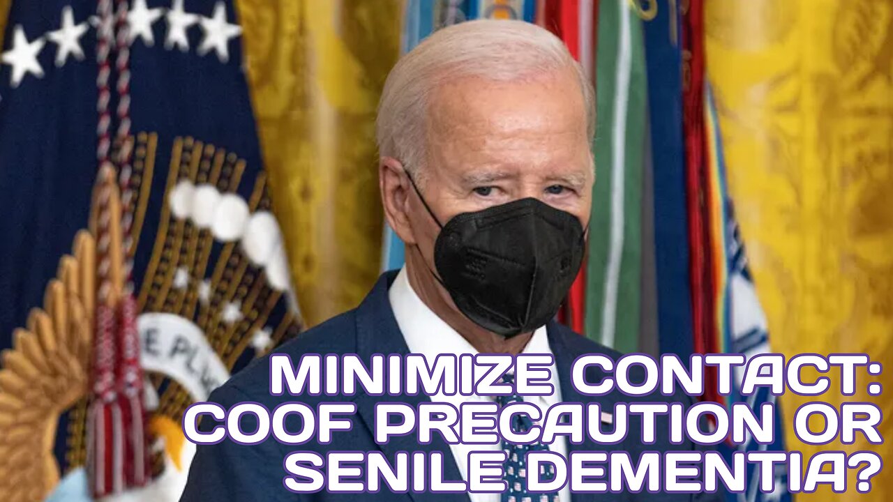 MINIMIZE CONTACT: COOF PRECAUTION OR SENILE DEMENTIA?