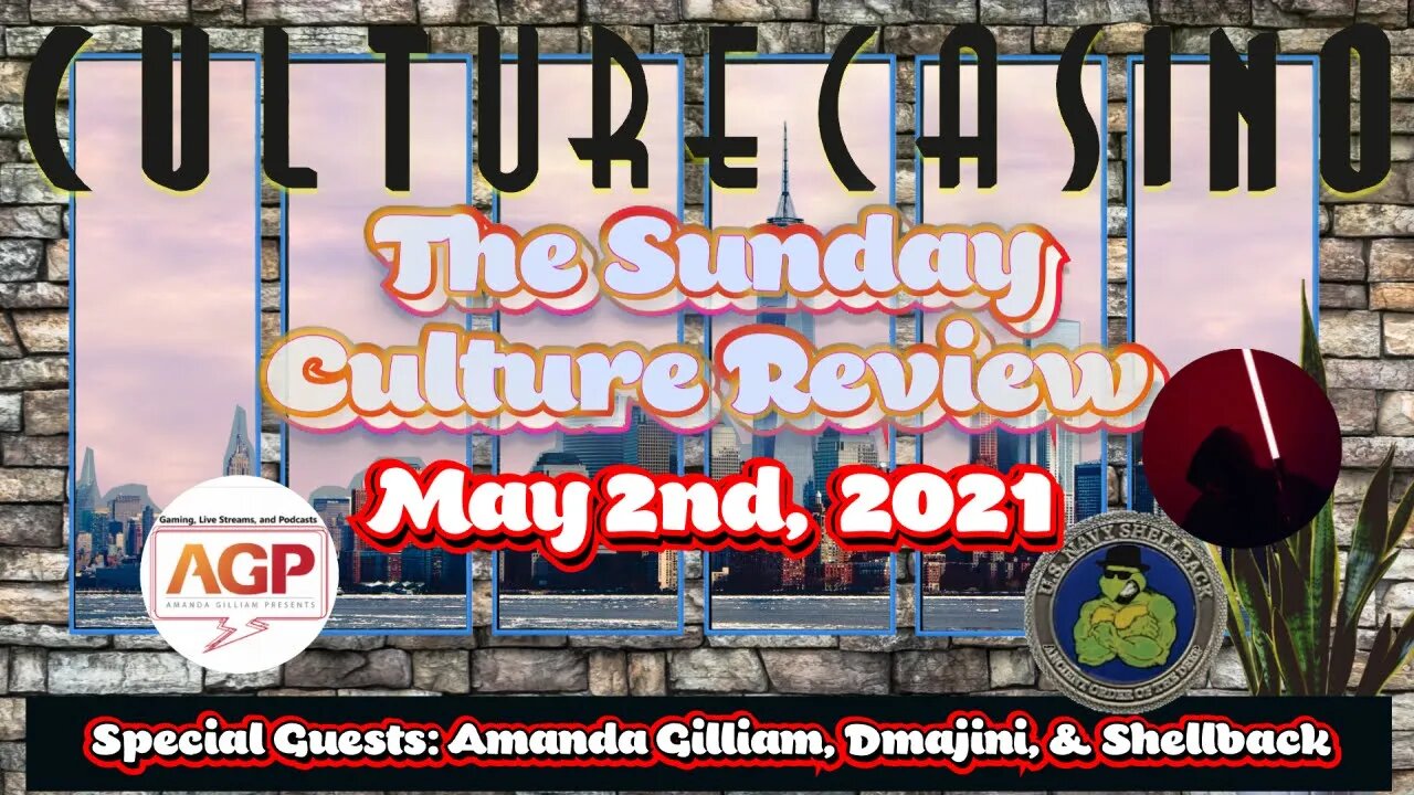 Sunday Culture Review - May 2nd Edition - Featuring AGP, Dmajini, & Shellback