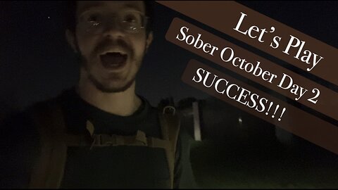 LET’S PLAY: Sober October Day 2