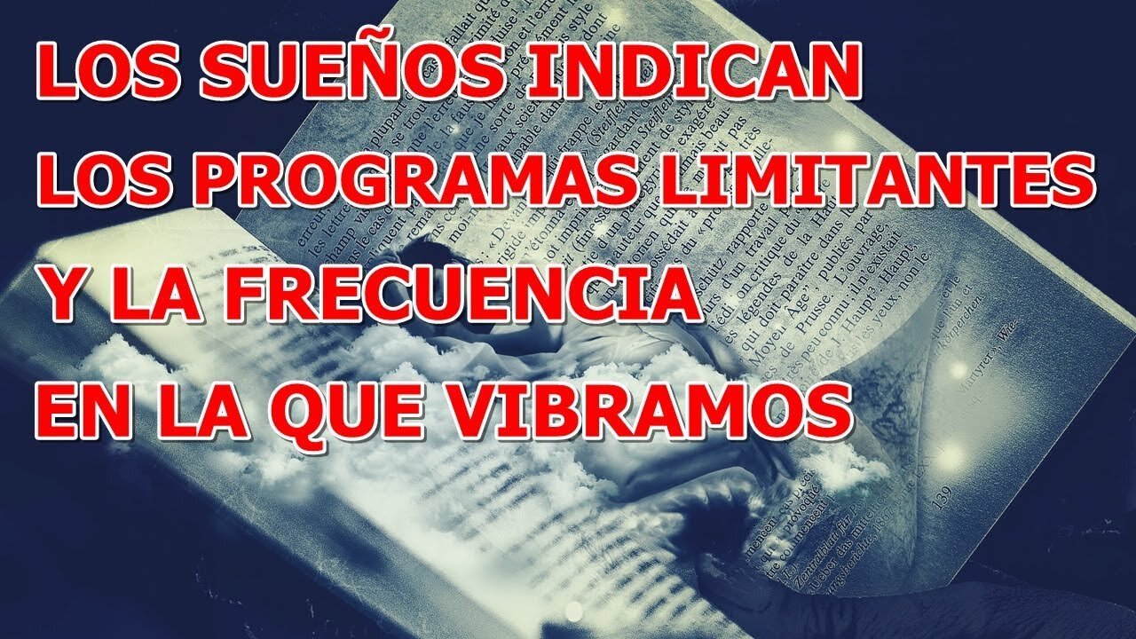 LOS SUENOS NOS INDICAN NUESTROS PROGRAMAS LIMITANTES Y LA FRECUENCIA EN LA QUE VIBRAMOS