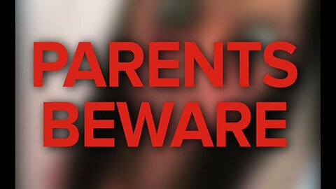 Parents and Grandparents Beware!