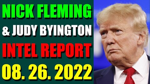 NICK FLEMING & JUDY BYINGTON LATE NIGHT INTEL REPORT (AUGUST 26, 2022)