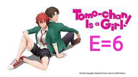 Tomo Chan Is a Girl | [ Ep 6 ] Hindi #Official • Quality: 720p