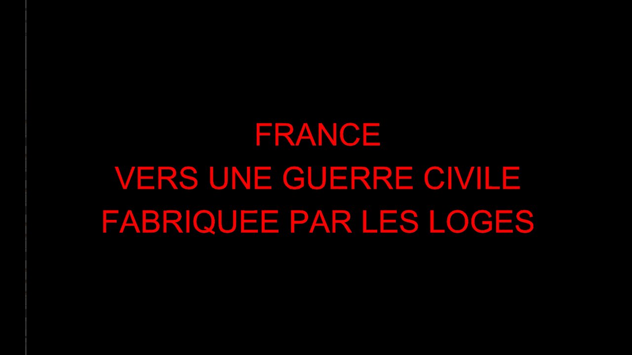 FRANCE - VERS UNE GUERRE CIVILE FABRIQUEE PAR LES LOGES