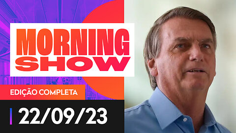 TSE INICIA JULGAMENTO DE RECURSO CONTRA INELEGIBILIDADE DE BOLSONARO - MORNING SHOW - 22/09/2023