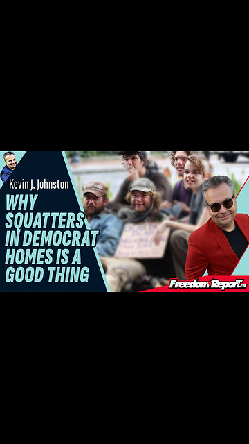 WHY SQUATTERS IN DEMOCRAT HOMES IS A GOOD THING!