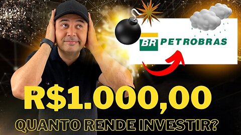 🔵 QUANTO RENDE R$1.000,00 (MIL REAIS) INVESTIDOS EM PETROBRÁS (PETR4)? AINDA VALE A PENA INVESTIR?