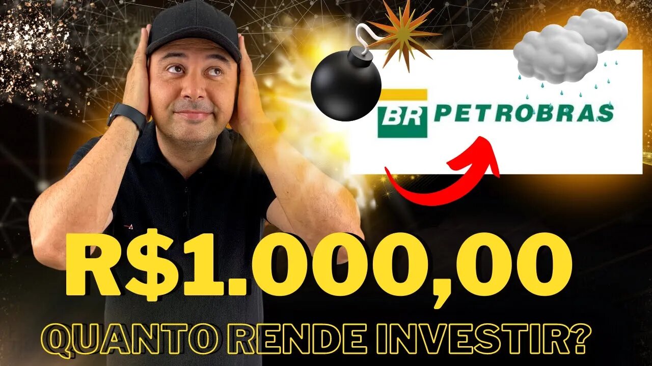 🔵 QUANTO RENDE R$1.000,00 (MIL REAIS) INVESTIDOS EM PETROBRÁS (PETR4)? AINDA VALE A PENA INVESTIR?