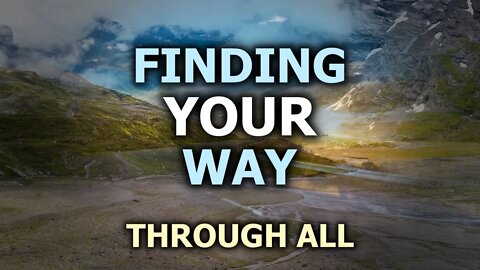 Finding Your Way Through